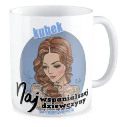 Kubek dla DZIEWCZYNY Najwspanialsza Dziewczyna